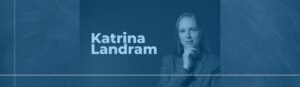 Meet the Team: A Q&A with Sr. Associate Katrina Landram