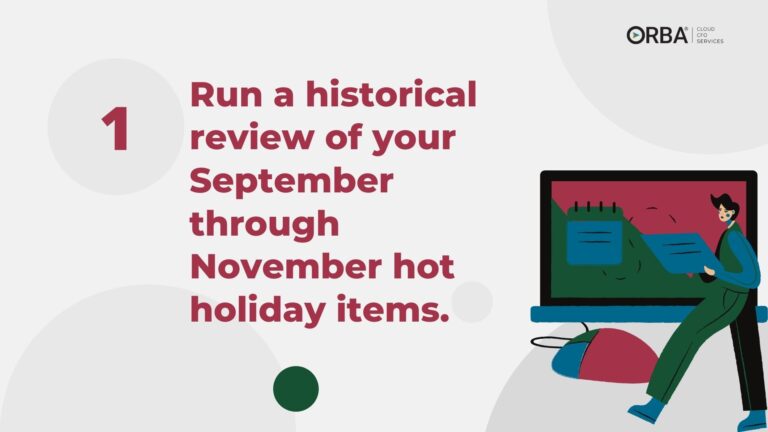 How to prepare for holiday rush: 1). Run a historical review of your September through November hot holiday items.